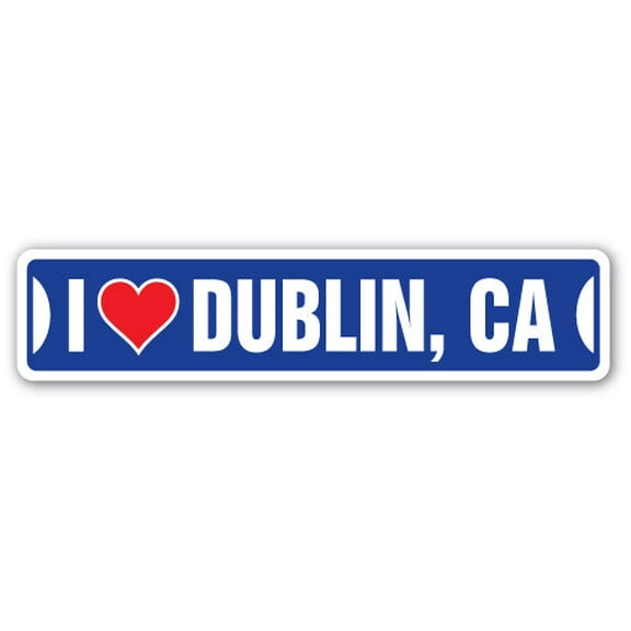 I LOVE DUBLIN CALIFORNIA Street Sign ca city state us wall road décor gift