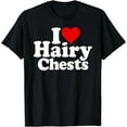 thumbnail image 1 of I LOVE HEART HAIRY CHESTS T-Shirt, 1 of 4