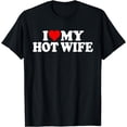 thumbnail image 1 of I LOVE HEART MY HOT WIFE T-Shirt, 1 of 4