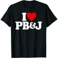 thumbnail image 1 of I LOVE HEART PB&J PEANUT BUTTER AND JELLY T-Shirt Men women T-shirt black, gift. Sizes: S, M,L, XL, 2XL, 3XL, 4XL, 1 of 4