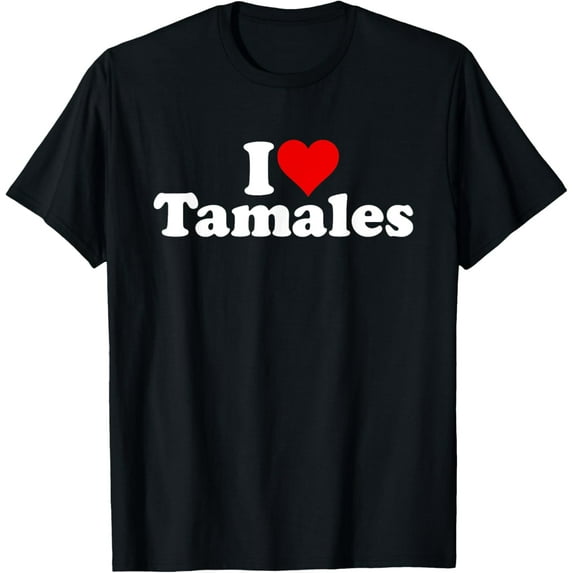 I LOVE HEART TAMALES T-Shirt