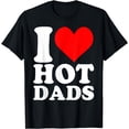 thumbnail image 1 of I LOVE HOT DADS Heart Valentine’s Day T-Shirt, 1 of 4