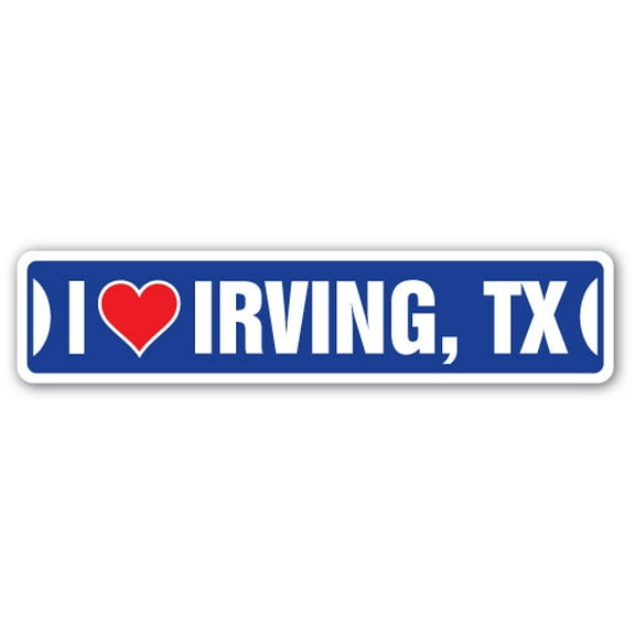 I LOVE IRVING TEXAS Street Sign tx city state us wall road décor gift