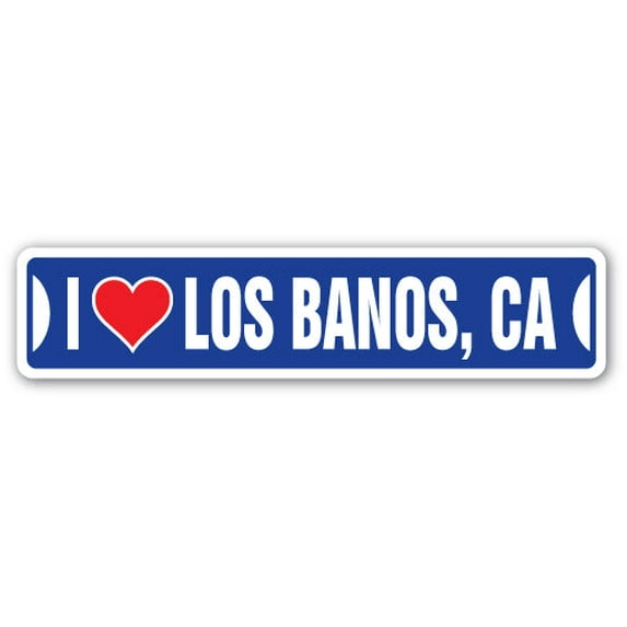 I LOVE LOS BANOS CALIFORNIA Street Sign ca city state us wall road décor gift