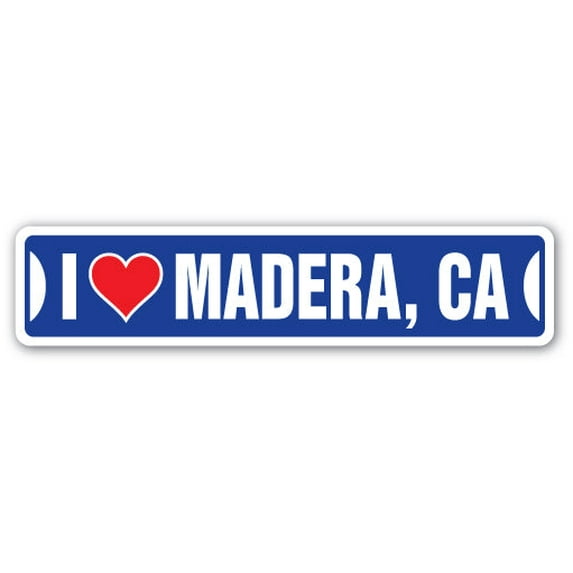 I LOVE MADERA CALIFORNIA Street Sign ca city state us wall road décor gift