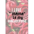 thumbnail image 1 of I LOVE " MAMA" IS MY Valentine, (Paperback), 1 of 1