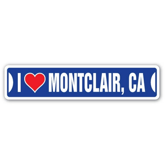 I LOVE MONTCLAIR CALIFORNIA Street Sign ca city state us wall road décor gift