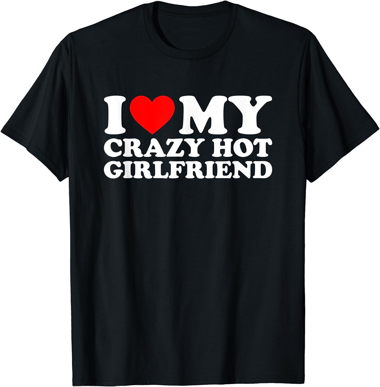 I LOVE MY CRAZY HOT GIRLFRIEND Fashion Casual Letter Printed Couple T