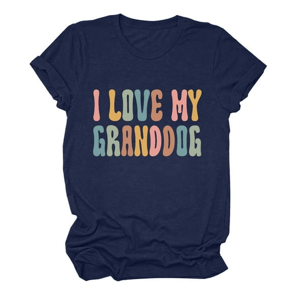 I LOVE MY GRANDDOG Womens Funny Gift Tops Casual 2024 Summer Basic Crewneck Short Sleeve T-Shirts