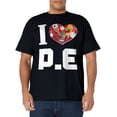 thumbnail image 1 of I LOVE P.E. t-shirt For Gym Teachers. T-Shirt, 1 of 3