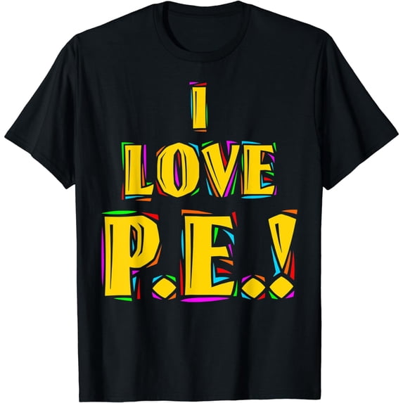 I LOVE P.E. t-shirt