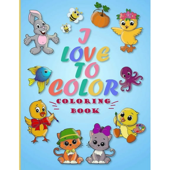 I LOVE TO COLOR coloring book: 62 Fun and Adorable Coloring Pages of Cute Animals and Everyday Objects, (Paperback)