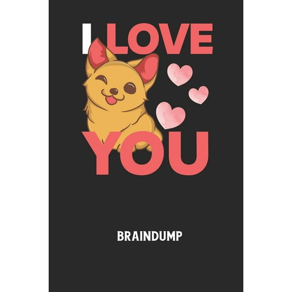 I LOVE YOU - Braindump: Arbeitsbuch, um Gedanken und Ideen niederzuschreiben - fr einen freien Kopf und neue Inspiration! (Paperback)