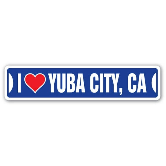 I LOVE YUBA CITY CALIFORNIA Street Sign ca city state us wall road décor gift