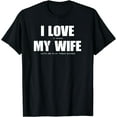 thumbnail image 1 of I LOVE it when MY WIFE let's me play video games T-Shirt, 1 of 4