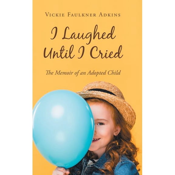 I Laughed Until I Cried: The Memoir of an Adopted Child (Hardcover)