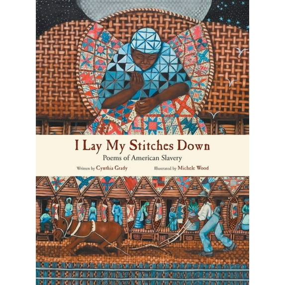 I Lay My Stitches Down: Poems of American Slavery, (Paperback)