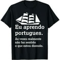 thumbnail image 1 of I Learn Portuguese - Portugal Foreign Language Speaker T-Shirt men and women can wear,black,white,creative gift, 1 of 4