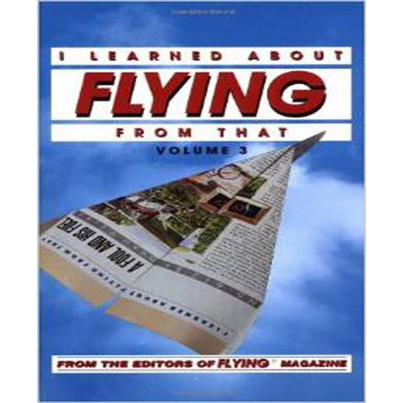 I Learned about Flying from That: I Learned about Flying from That, Vol. 3 (Paperback)