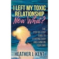 thumbnail image 1 of I Left My Toxic Relationship -Now What?: The Step-By-Step Guide to Starting Over and Living on Your Own, (Paperback), 1 of 1