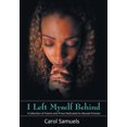 thumbnail image 1 of I Left Myself Behind: A Selection of Poems and Prose Dedicated to Abused Women (Hardcover) by Carol Samuels, 1 of 1