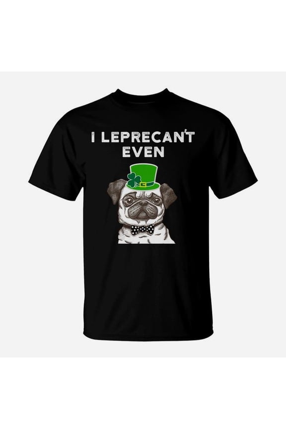 I Leprecant Even St Patricks Day Funny Pug Dog TShirt