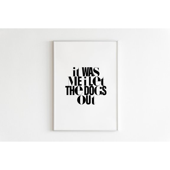 It Was Me I Let The Dogs Out Wall Art,Minimalist Print,Typographic Print,Gallery Wall,Eclectic Print,Poster,Wall Art,Home,Decor Home Decor #320, Stretched Canvas Size 12x18