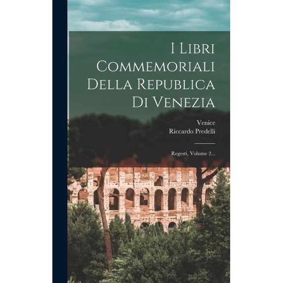 I Libri Commemoriali Della Republica Di Venezia: Regesti, Volume 2... (Hardcover)