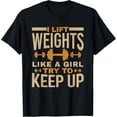 thumbnail image 1 of I Lift Weights Like A Girl Gym Workout Bodybuilding Women T-Shirt, 1 of 4
