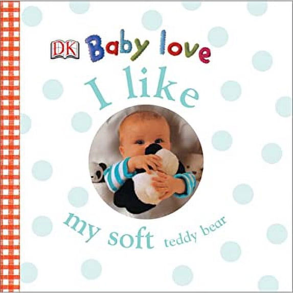 Pre-Owned I Like My Soft Teddy Bear (Dk Baby Love) Paperback