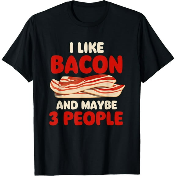 I Like Bacon And Maybe 3 People - Bacon Lover BBQ Pork T-Shirt100% cotton short-sleeved shirt for both men and women