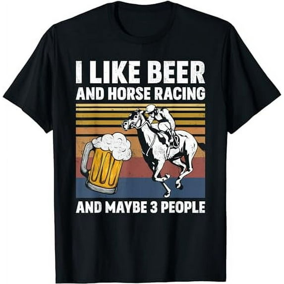 I Like Beer And Horse Racing And Maybe 3 People Vintage T-Shirt