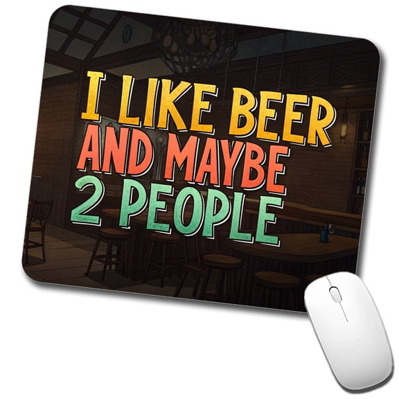 I Like Beer And Maybe 2 People Funny Mouse Pad Low Profile Gaming Mat