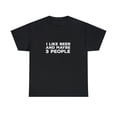 thumbnail image 1 of I Like Beer And Maybe 3 People  Funny T-Shirt, 1 of 1