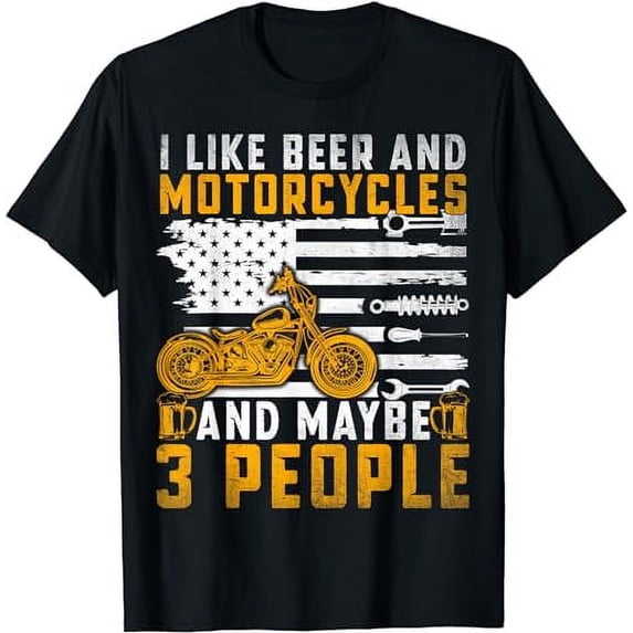 I Like Beer And Motorcycles And Maybe 3 People Motorcycle T-Shirt