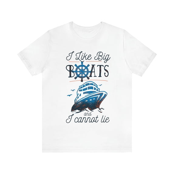 I Like Big Boats And I Cannot Lie Shirt, Cruise Vacation T-Shirts