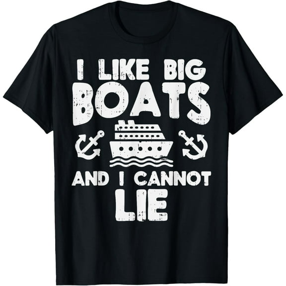 I Like Big Boats Cannot Lie Funny Cruise Ship Cruising Gift T-ShirtMen and women, Black T-shirt, size: Extra large
