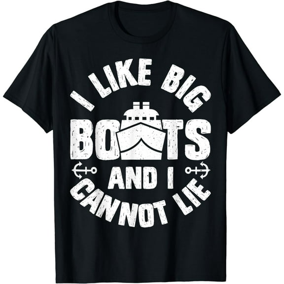 I Like Big Boats and I Cannot Lie Funny Cruise Ship Men Gift T-Shirt