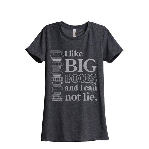 I Like Big Books And I Can Not Lie Women's Fashion Relaxed T-Shirt Tee Charcoal Grey Small