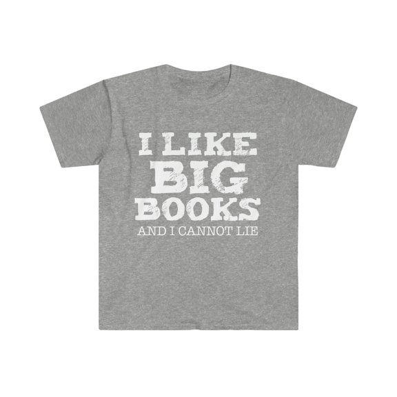 I Like Big Books and I Cannot Lie Unisex T-shirt S-3XL Book Club Bookworm