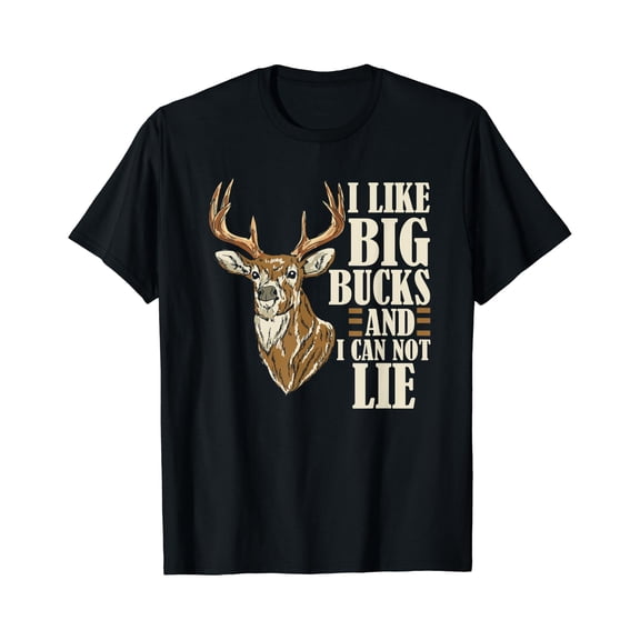 I Like Big Bucks and I Cannot Lie Buck Hunting T-Shirt, Birthday Gift