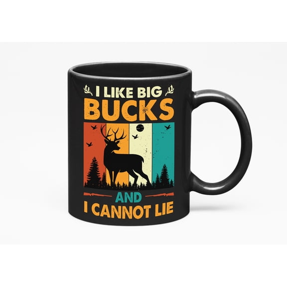 I Like Big Bucks and I Cannot Lie - Deer Hunting Pun Quote, Black 11oz Ceramic Mug
