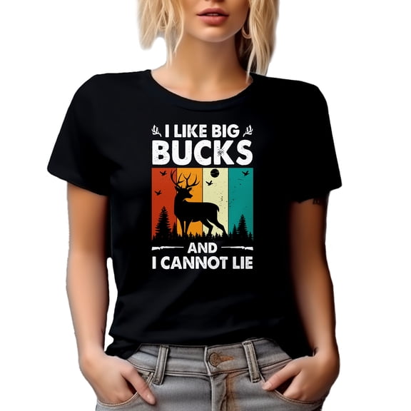 I Like Big Bucks and I Cannot Lie - Deer Hunting or Hunter Pun Quote, Black T-Shirt, Medium