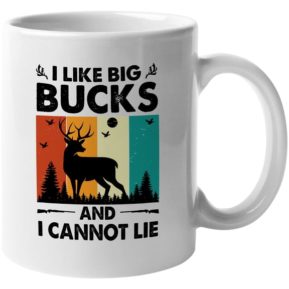 I Like Big Bucks and I Cannot Lie, Deer Hunting or Hunter Pun Quote, White 11oz Ceramic Mug
