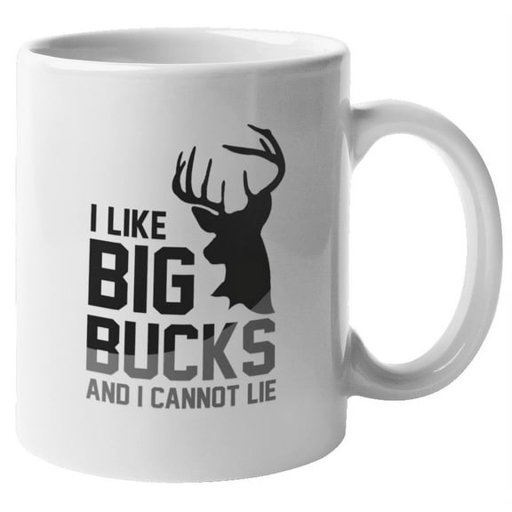 I Like Big Bucks and I Cannot Lie Hunting Coffee & Tea Mug Cup for Hunter (11oz)