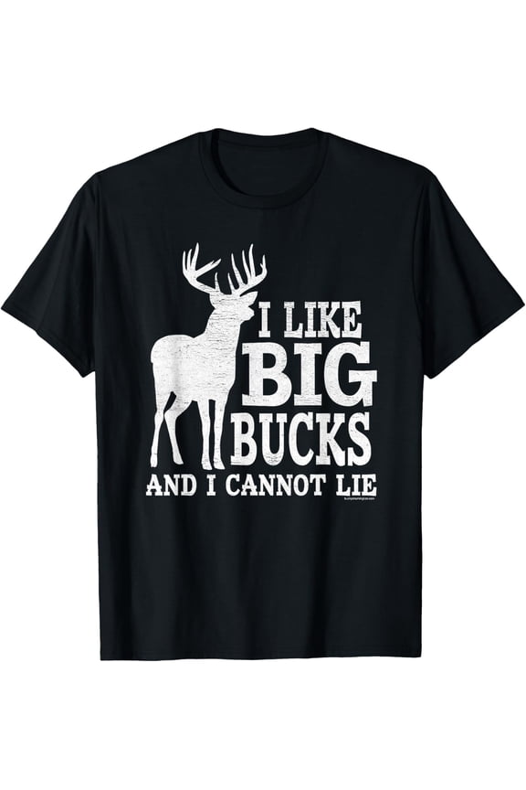 I Like Big Bucks and I Cannot Lie - Whitetail Deer Hunting T-Shirt