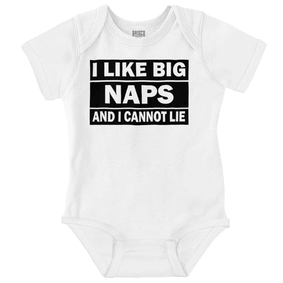 I Like Big Naps And I Cannot Lie Romper Boys or Girls Infant Baby Brisco Brands 12M