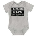 thumbnail image 1 of I Like Big Naps And I Cannot Lie Romper Boys or Girls Infant Baby Brisco Brands NB, 1 of 6