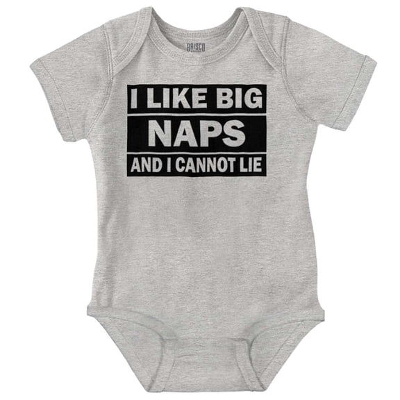 I Like Big Naps And I Cannot Lie Romper Boys or Girls Infant Baby Brisco Brands NB