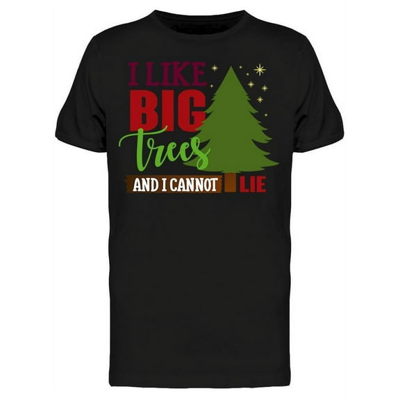 I Like Big Trees T-Shirt Men -Image by Shutterstock, Male Medium
